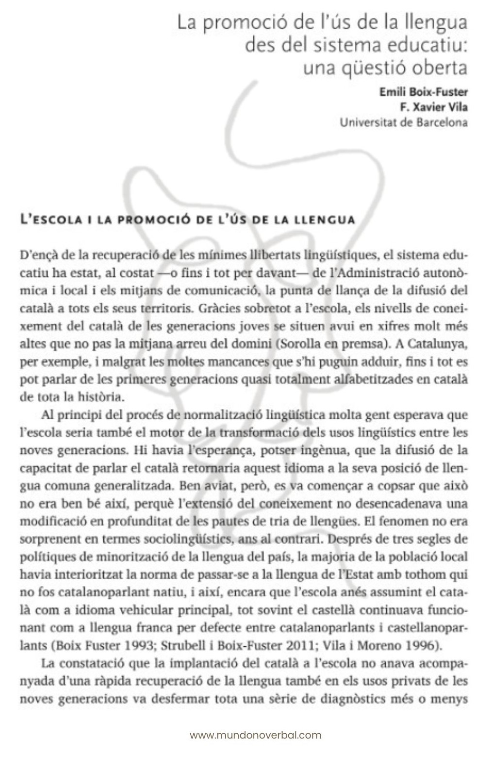 En la imagen vemos un ejemplo de capítulo de libro titulado "La promoción del uso de la lengua desde el sistema educativo: una cuestión abierta". 
Justo debajo del título podemos ver los nombres de los autores y su afiliación. 
El capítulo empieza con una sección titulada "La escuela y la promoción del uso de la lengua".